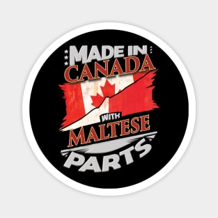 Made In Canada With Maltese Parts - Gift for Maltese From Malta Magnet